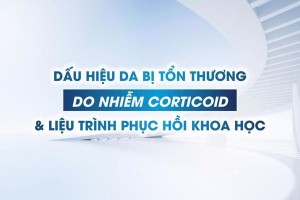 Dấu hiệu da bị tổn thương do nhiễm Corticoid và liệu trình phục hồi khoa học