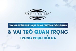 SRGF H1 Complex™  - Thành phần phức hợp tăng trưởng Độc quyền & Vai trò quan trọng trong phục hồi da