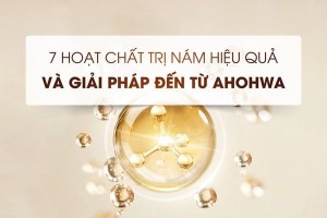 Khám phá 7 hoạt chất trị nám đặc biệt hiệu quả cùng với giải pháp đến từ Ahohwa