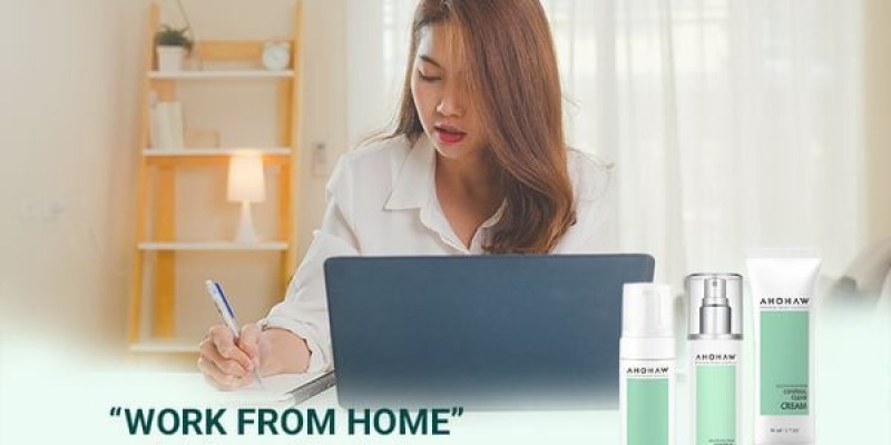 Work From Home và thói quen chăm sóc da nhất định không được bỏ qua.