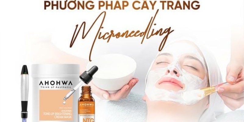 Phương pháp cấy trắng Microneedling đột phá doanh thu Spa, Thẩm mỹ viễn